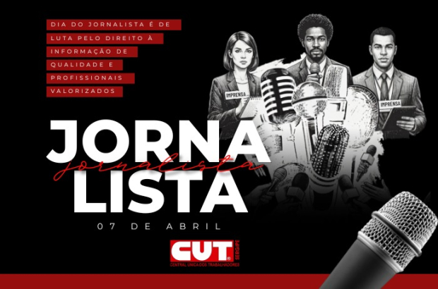Dia do Jornalista é de luta pelo direito à informação e profissionais valorizados