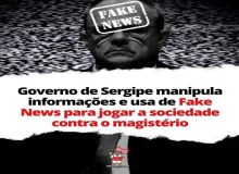 Governo/SE manipula informações com fake news para jogar população contra magistério