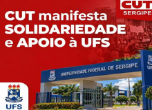 CUT manifesta solidariedade e apoio à UFS