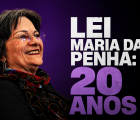 Lei Maria da Penha completa 20 anos com o desafio de conter casos de feminicídios