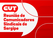 Quinta: Participe da reunião de Comunicadores Sindicais da CUT/SE