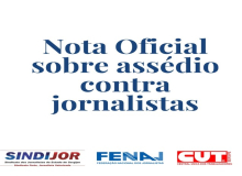 NOTA OFICIAL SOBRE ASSÉDIO CONTRA JORNALISTAS