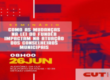 Seminário da CUT sobre Alterações na Lei do Fundeb e Conselhos de controle social