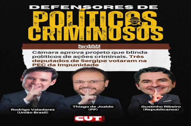 CUT-SE repudia deputados sergipanos que aprovaram a PEC da Blindagem