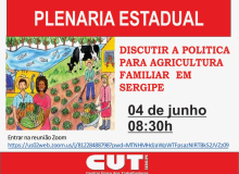 Sexta: CUT promove Plenária Estadual ‘Política para agricultura familiar em Sergipe’