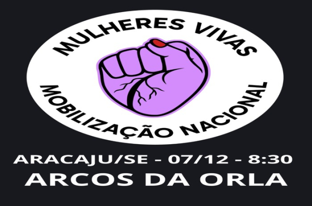 Sergipe participa do Dia Nacional de Mobilização “Mulheres Vivas – Feminicídio NÃO!”